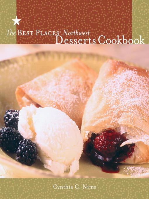 Title details for The Best Places Northwest Desserts Cookbook by Cynthia Nims - Available